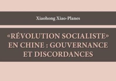 Couverture de l'ouvrage Xiaohong Xiao-Planes (Ifrae) « Révolution socialiste » en Chine : gouvernance et discordances