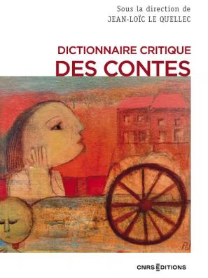 Couverture de l'ouvrage "Dictionnaire critique des contes", CNRS Editions, 2026